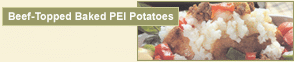 Feature Recipe: Beef-Topped Baked PEI Potatoes